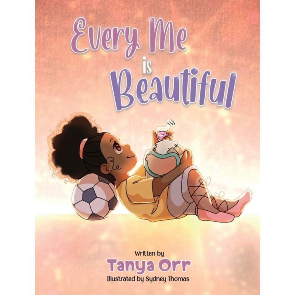 Every Me is Beautiful: Celebrating Confidence, Dreams, and Diversity -- Orr